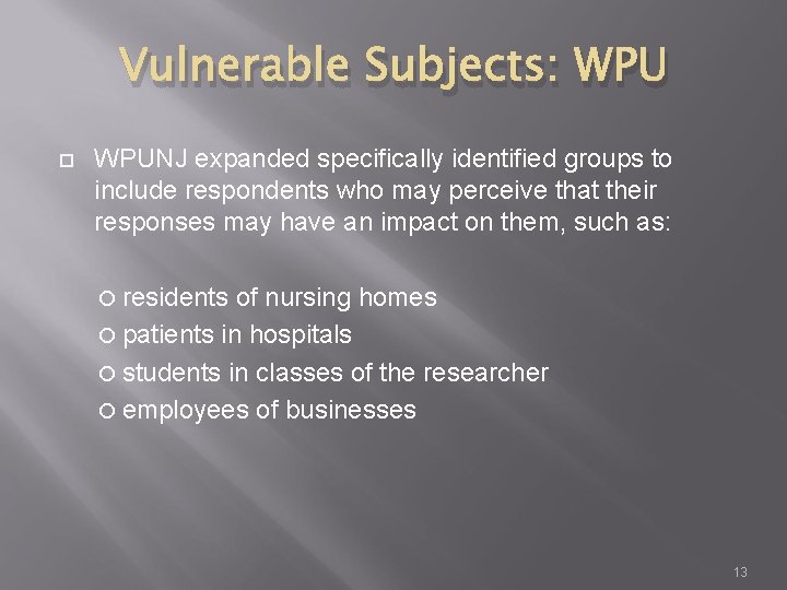 Vulnerable Subjects: WPUNJ expanded specifically identified groups to include respondents who may perceive that