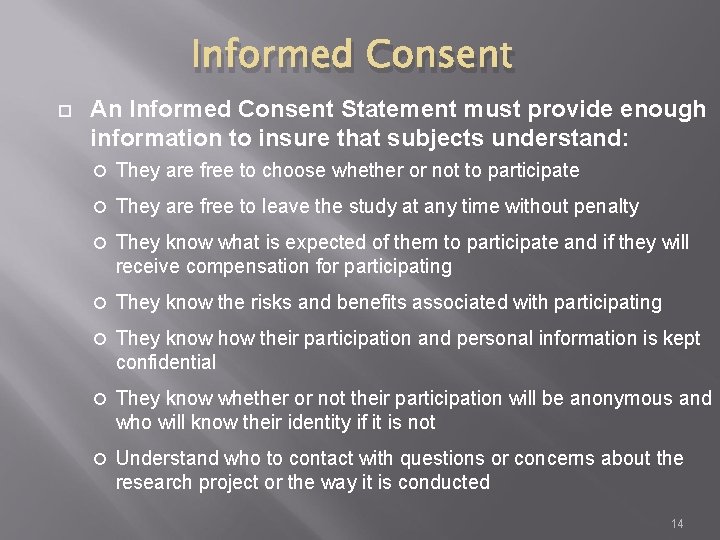 Informed Consent An Informed Consent Statement must provide enough information to insure that subjects
