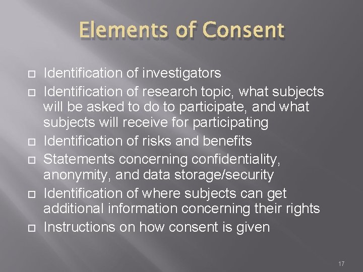 Elements of Consent Identification of investigators Identification of research topic, what subjects will be