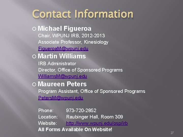 Contact Information Michael Figueroa Chair, WPUNJ IRB, 2012 -2013 Associate Professor, Kinesiology Figueroa. M@wpunj.