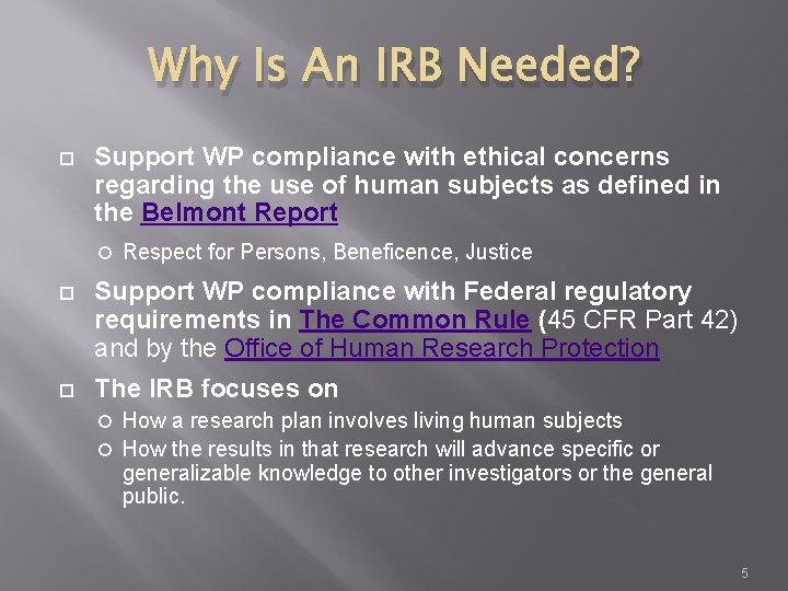 Why Is An IRB Needed? Support WP compliance with ethical concerns regarding the use