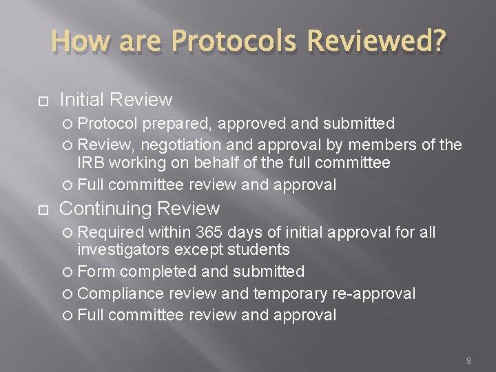 How are Protocols Reviewed? Initial Review Protocol prepared, approved and submitted Review, negotiation and