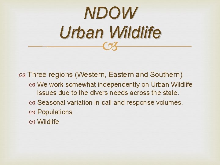 NDOW Urban Wildlife Three regions (Western, Eastern and Southern) We work somewhat independently on