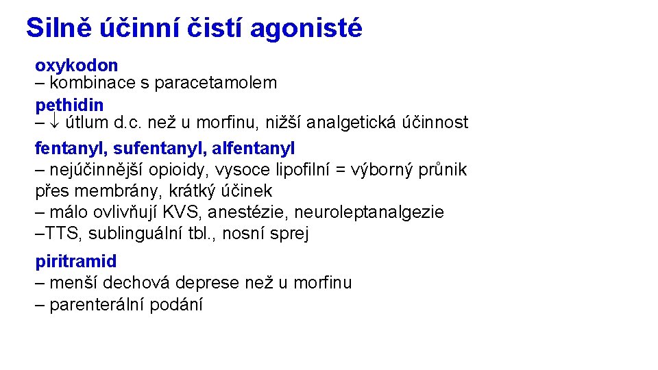 Silně účinní čistí agonisté oxykodon – kombinace s paracetamolem pethidin – útlum d. c.