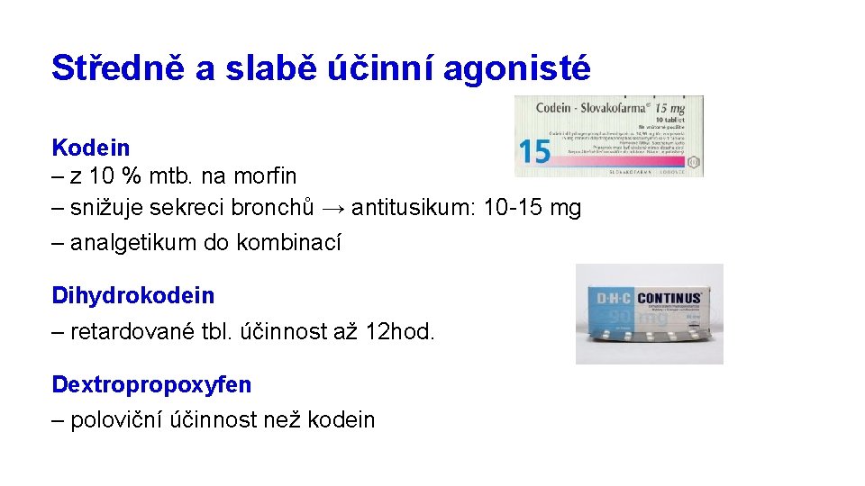 Středně a slabě účinní agonisté Kodein – z 10 % mtb. na morfin –