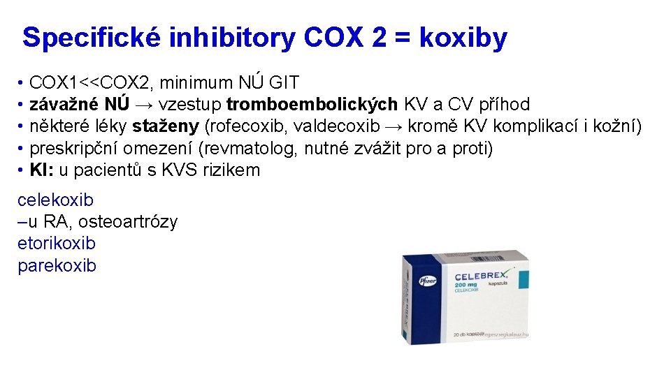 Specifické inhibitory COX 2 = koxiby • COX 1<<COX 2, minimum NÚ GIT •