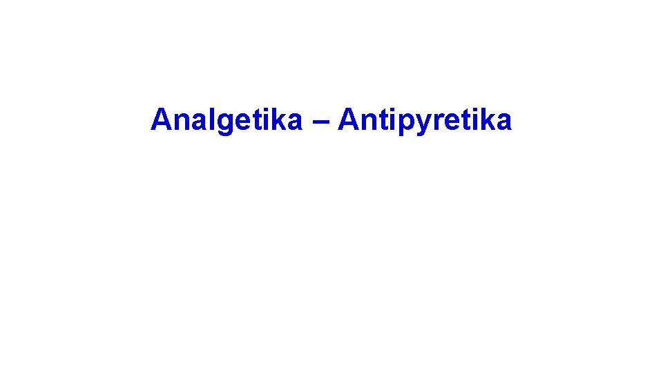 Analgetika – Antipyretika 