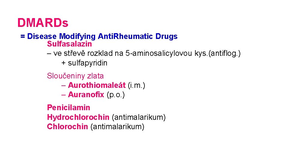 DMARDs = Disease Modifying Anti. Rheumatic Drugs Sulfasalazin – ve střevě rozklad na 5