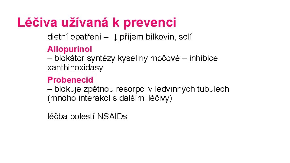 Léčiva užívaná k prevenci dietní opatření – ↓ příjem bílkovin, solí Allopurinol – blokátor