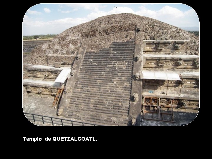 Templo de QUETZALCOATL. 