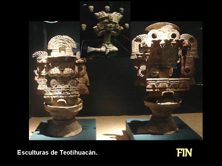 Esculturas de Teotihuacán. FIN 