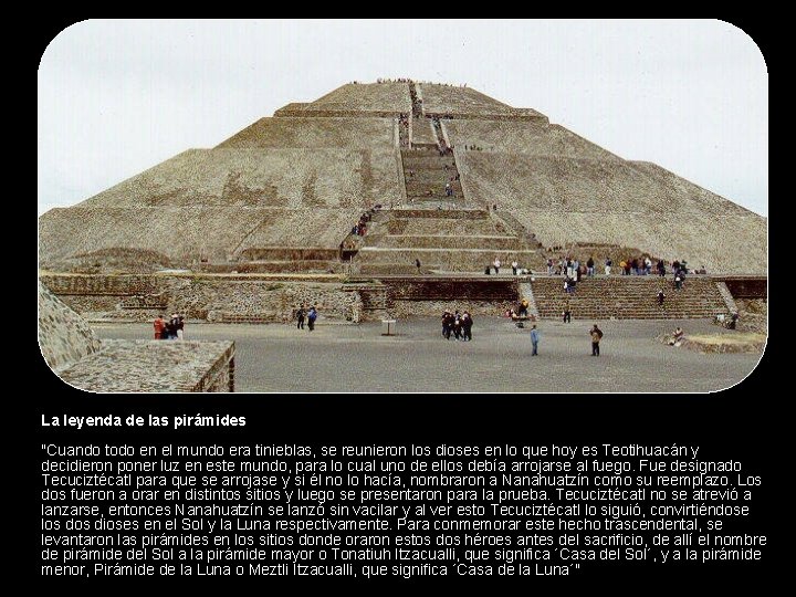La leyenda de las pirámides "Cuando todo en el mundo era tinieblas, se reunieron