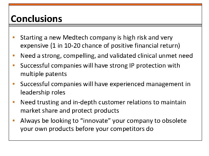 Conclusions • Starting a new Medtech company is high risk and very expensive (1