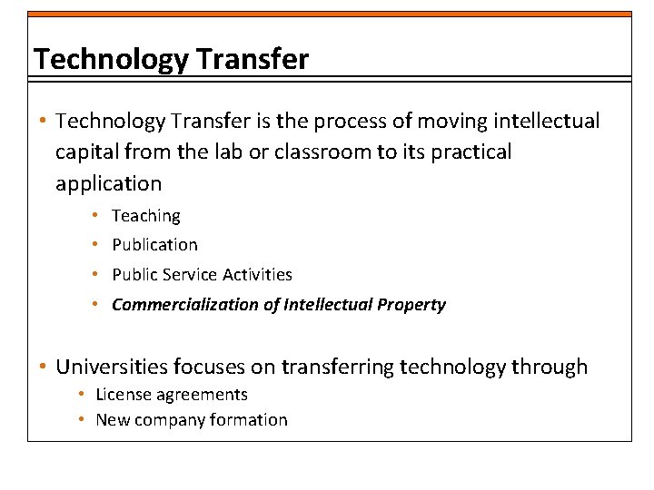 Technology Transfer • Technology Transfer is the process of moving intellectual capital from the