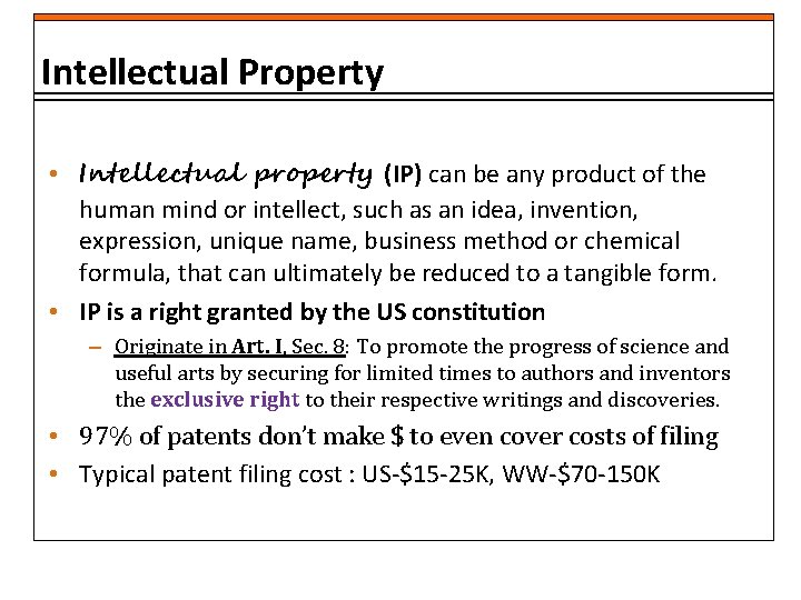 Intellectual Property • Intellectual property (IP) can be any product of the human mind