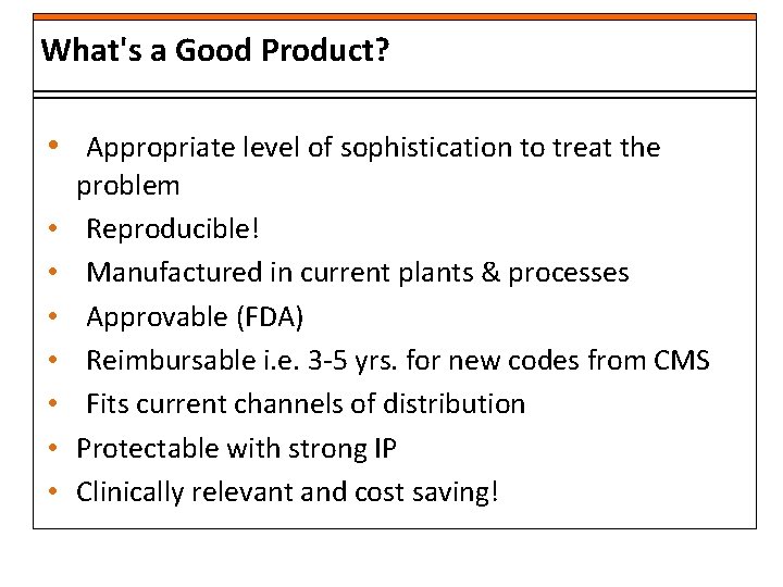 What's a Good Product? • Appropriate level of sophistication to treat the • •