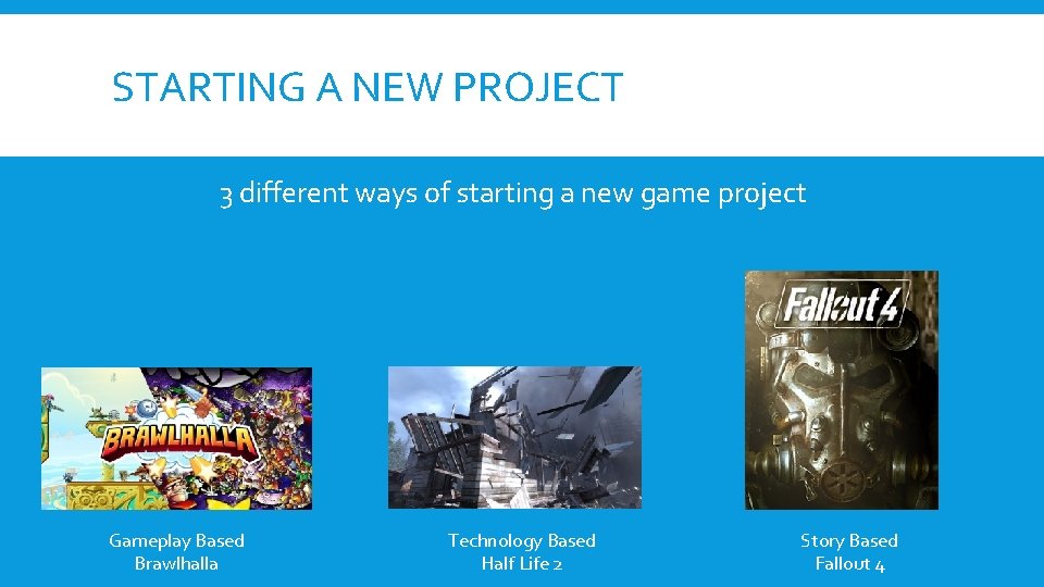 STARTING A NEW PROJECT 3 different ways of starting a new game project Gameplay