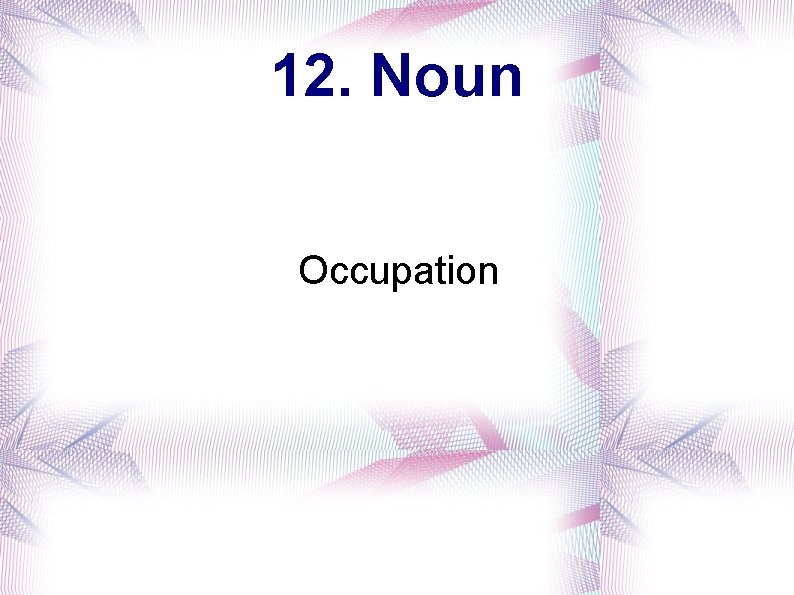 12. Noun Occupation 