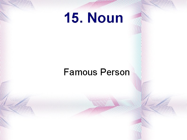 15. Noun Famous Person 