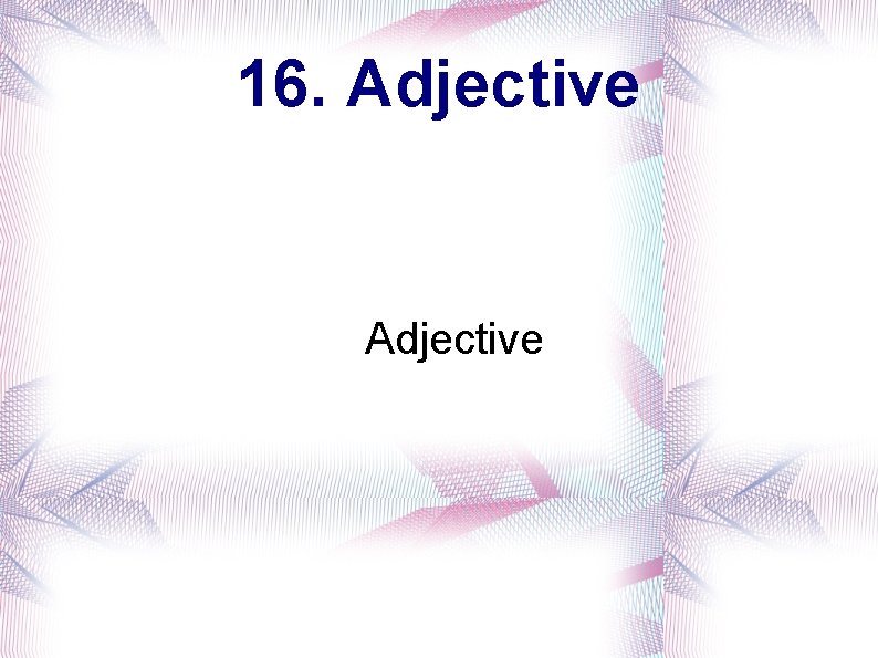 16. Adjective 