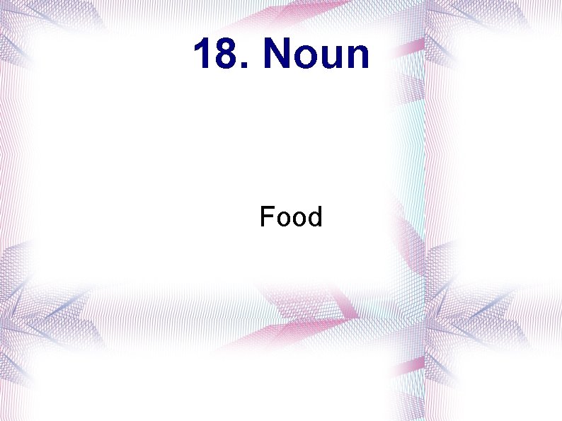 18. Noun Food 