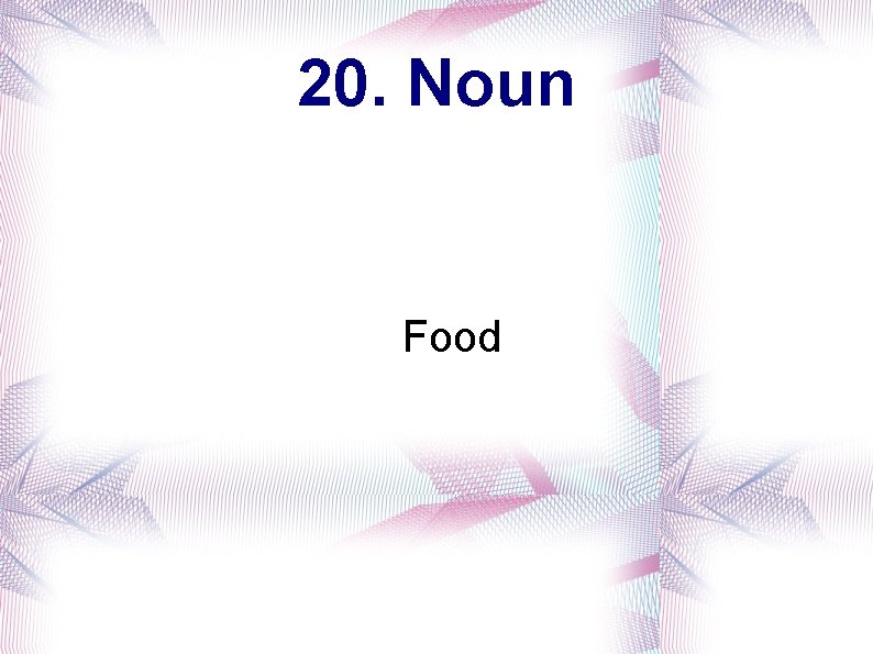 20. Noun Food 