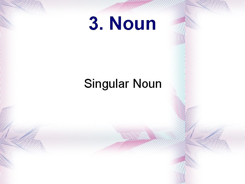 3. Noun Singular Noun 
