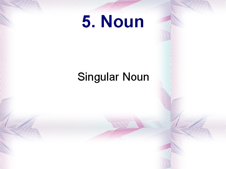 5. Noun Singular Noun 