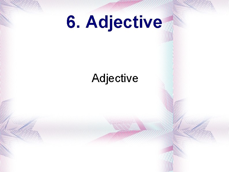 6. Adjective 