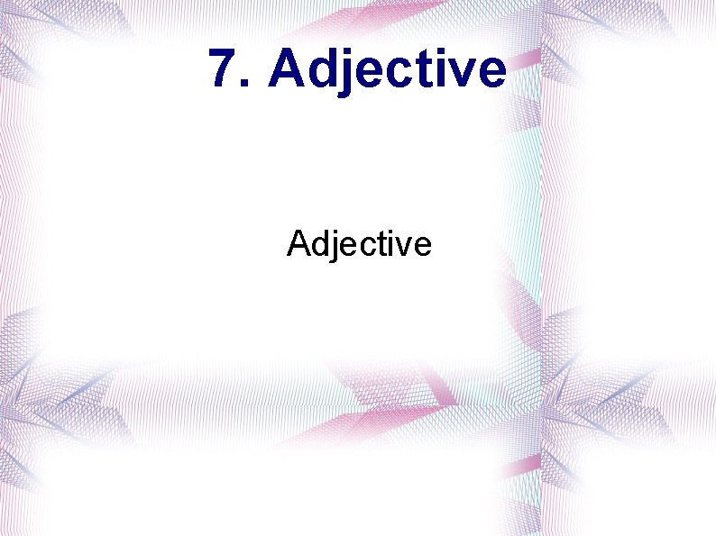 7. Adjective 