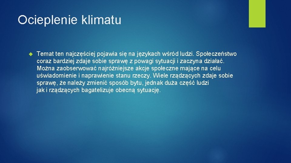 Ocieplenie klimatu Temat ten najczęściej pojawia się na językach wśród ludzi. Społeczeństwo coraz bardziej