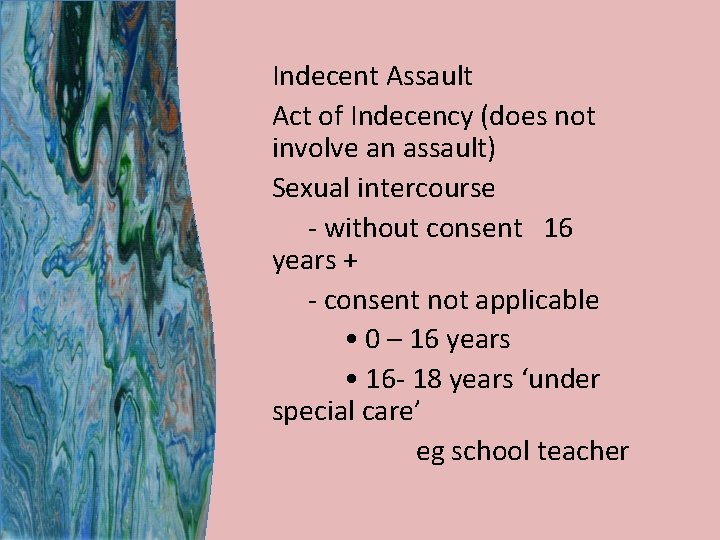 Indecent Assault Act of Indecency (does not involve an assault) Sexual intercourse - without