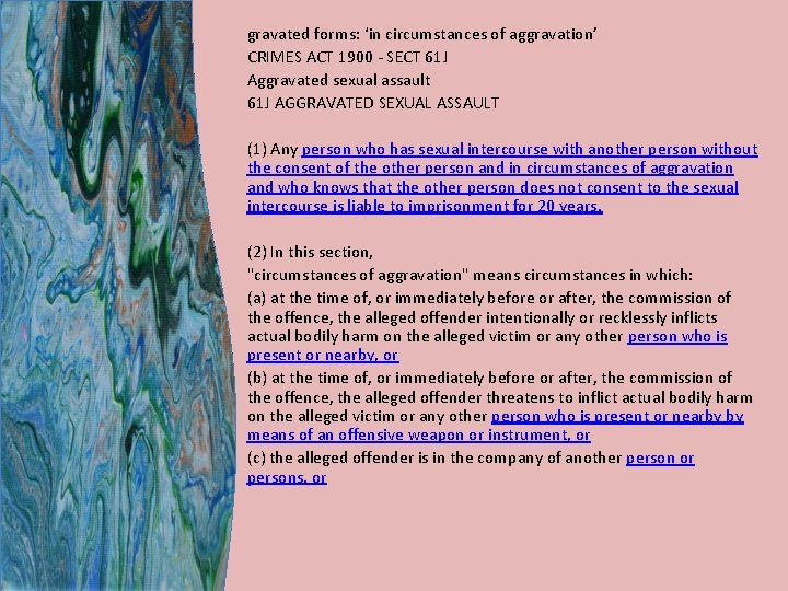 gravated forms: ‘in circumstances of aggravation’ CRIMES ACT 1900 - SECT 61 J Aggravated