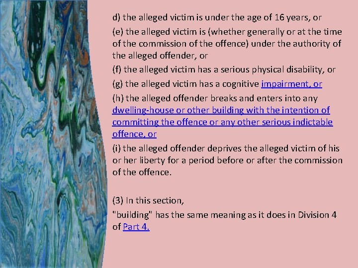 d) the alleged victim is under the age of 16 years, or (e) the