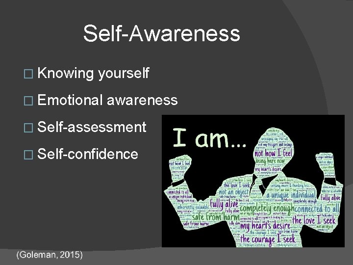 Self-Awareness � Knowing yourself � Emotional awareness � Self-assessment � Self-confidence 