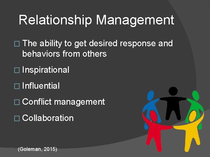 Relationship Management � The ability to get desired response and behaviors from others �