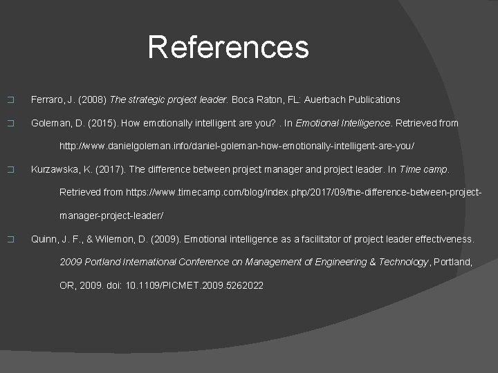 References � Ferraro, J. (2008) The strategic project leader. Boca Raton, FL: Auerbach Publications