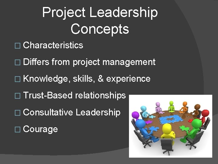 Project Leadership Concepts � Characteristics � Differs from project management � Knowledge, skills, &