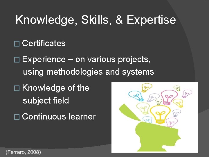 Knowledge, Skills, & Expertise � Certificates � Experience – on various projects, using methodologies