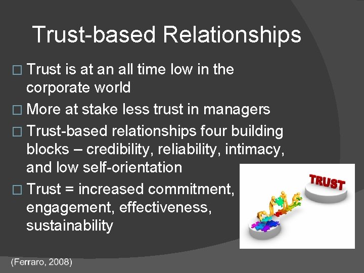 Trust-based Relationships � Trust is at an all time low in the corporate world