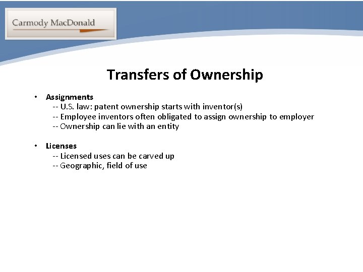 Portability Transfers of Ownership • Assignments -- U. S. law: patent ownership starts with
