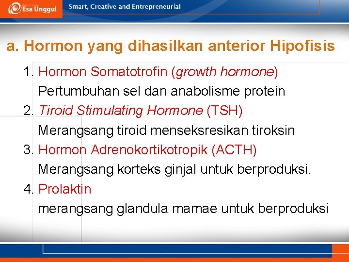 a. Hormon yang dihasilkan anterior Hipofisis 1. Hormon Somatotrofin (growth hormone) Pertumbuhan sel dan