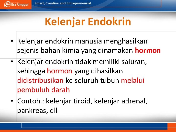 Kelenjar Endokrin • Kelenjar endokrin manusia menghasilkan sejenis bahan kimia yang dinamakan hormon •