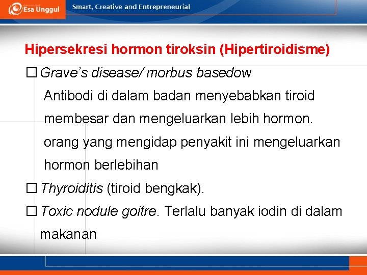 Hipersekresi hormon tiroksin (Hipertiroidisme) � Grave’s disease/ morbus basedow Antibodi di dalam badan menyebabkan
