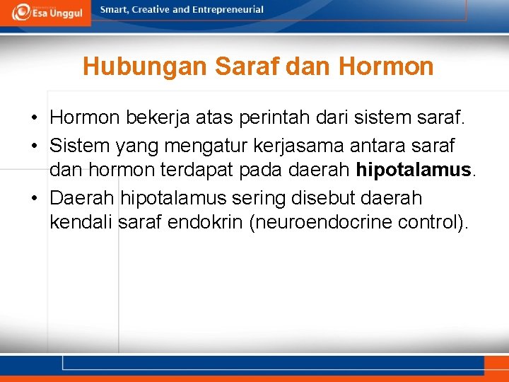 Hubungan Saraf dan Hormon • Hormon bekerja atas perintah dari sistem saraf. • Sistem