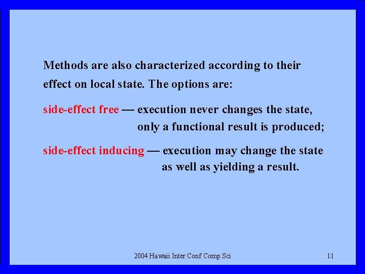 Methods are also characterized according to their effect on local state. The options are: