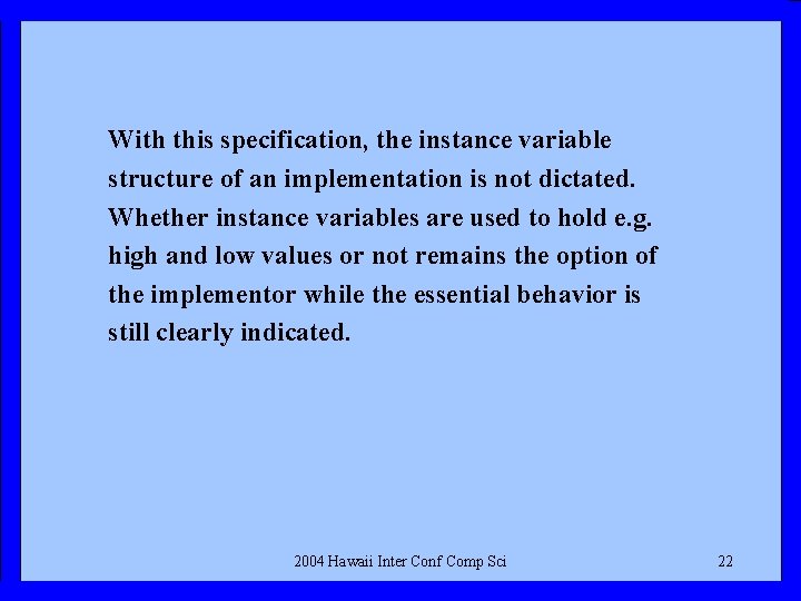 With this specification, the instance variable structure of an implementation is not dictated. Whether
