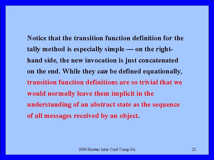 Notice that the transition function definition for the tally method is especially simple —