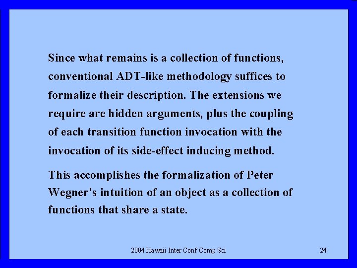 Since what remains is a collection of functions, conventional ADT-like methodology suffices to formalize