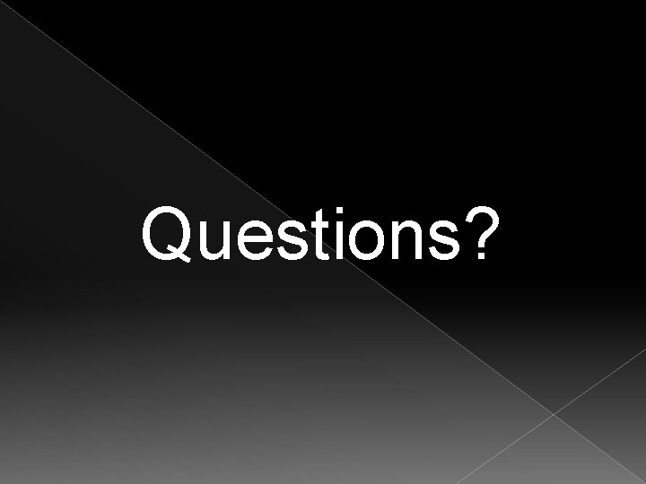 Questions? 